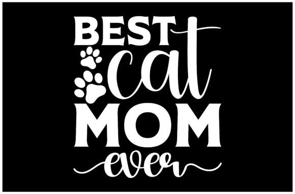 Best Cat Mom Ever SVG: Graphics for T-Shirt Designs