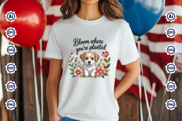 Bloom Where You're Planted: Graphics for T-Shirt Designs
