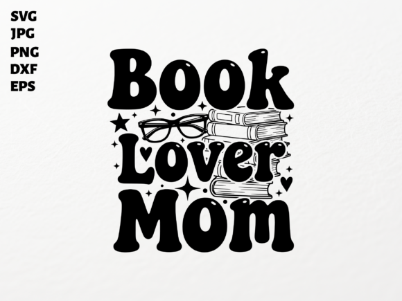 Book Lover Mom SVG: Graphics for Crafts & Blogs