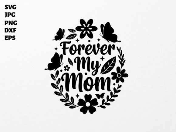 Forever My Mom SVG: Graphics for Crafts