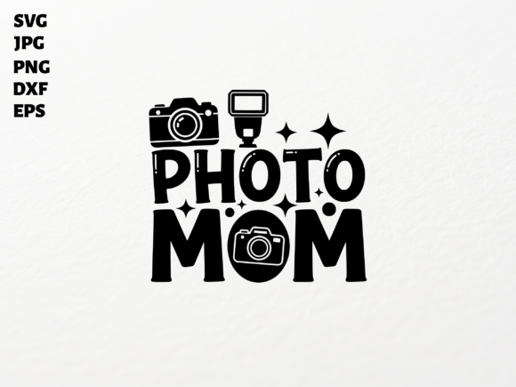 Photo Mom SVG: Graphics for Crafts & Blogs